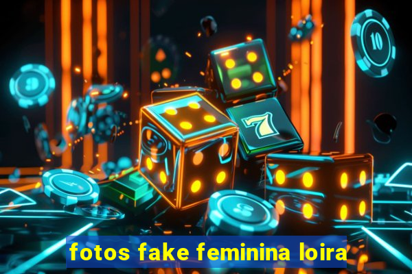 fotos fake feminina loira